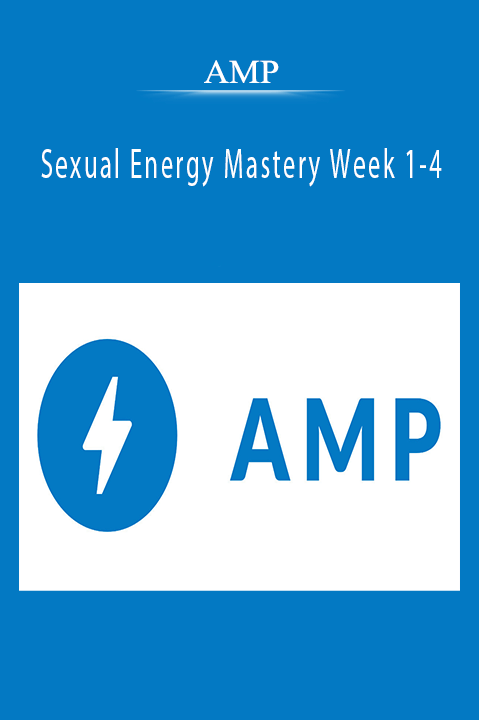 Sexual Energy Mastery Week 1-4 - AMP