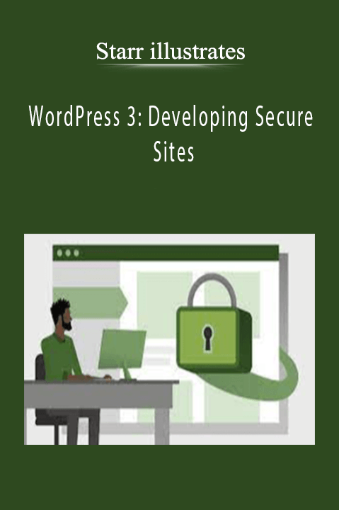 Starr illustrates - WordPress 3 Developing Secure Sites