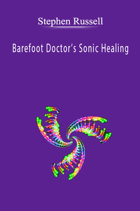 Stephen Russell – Barefoot Doctor’s Sonic Healing