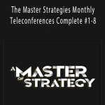 The Master Strategies Monthly Teleconferences Complete #1-8.