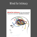 William M. Struthers - Wired for Intimacy How Pornography Hijacks the Male Brain