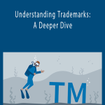 Dana Robinson - Understanding Trademarks: A Deeper Dive