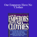 Alan Weiss - Our Emperors Have No Clothes