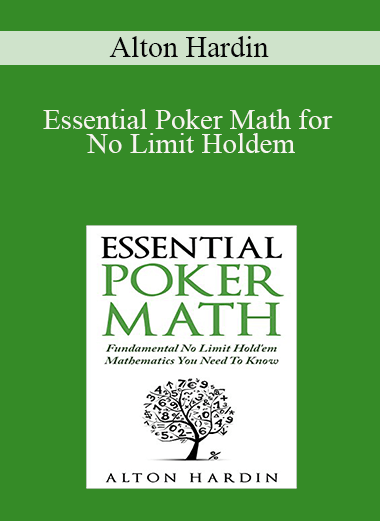 Alton Hardin - Essential Poker Math for No Limit Holdem