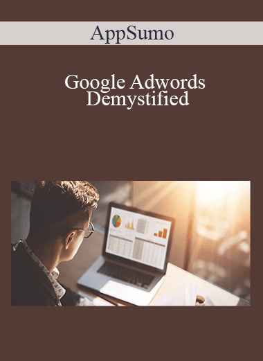 AppSumo - Google Adwords Demystified