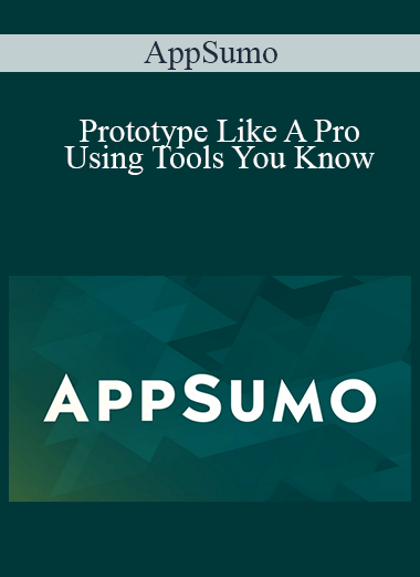 AppSumo - Prototype Like A Pro Using Tools You Know