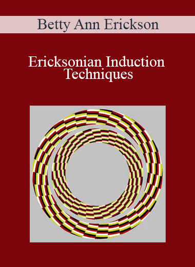 Betty Ann Erickson - Ericksonian Induction Techniques