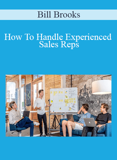 Bill Brooks - How To Handle Experienced Sales Reps