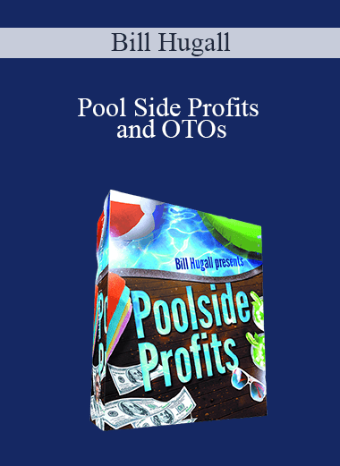 Bill Hugall - Pool Side Profits and OTOs