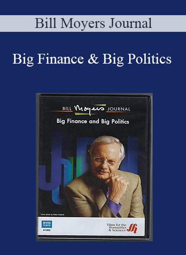 Bill Moyers Journal - Big Finance & Big Politics