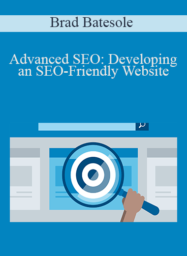 Brad Batesole - Advanced SEO: Developing an SEO-Friendly Website