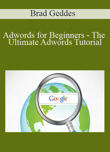 Brad Geddes - Adwords for Beginners - The Ultimate Adwords Tutorial