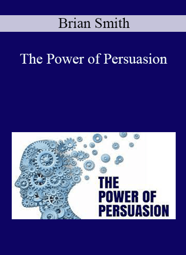 Brian Smith - The Power of Persuasion