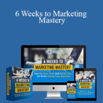 Chris Lee & Preston House - 6 Weeks to Marketing Mastery