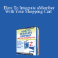 Christina Mills - How To Integrate aMember With Your Shopping Cart