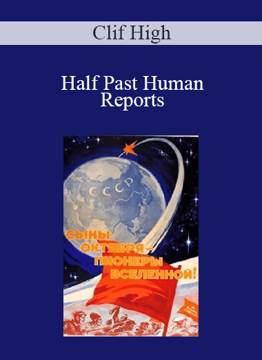Clif High - Half Past Human Reports