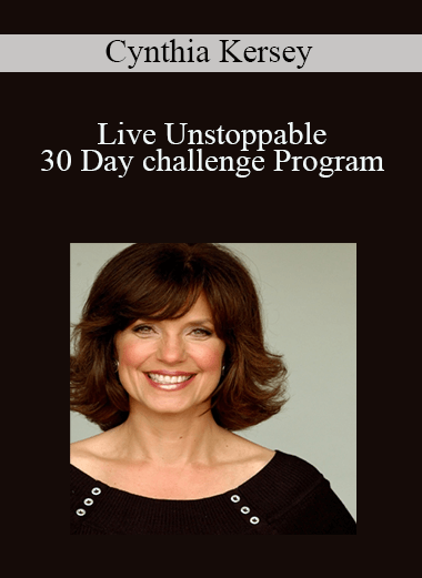 Cynthia Kersey - Live Unstoppable 30 Day challenge Program