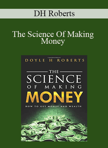 DH Roberts - The Science Of Making Money