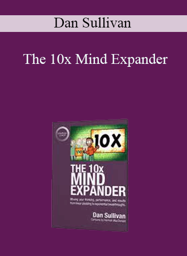 Dan Sullivan - The 10x Mind Expander