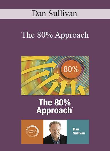 Dan Sullivan - The 80% Approach