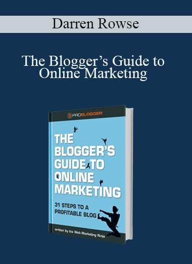 Darren Rowse - The Blogger’s Guide to Online Marketing