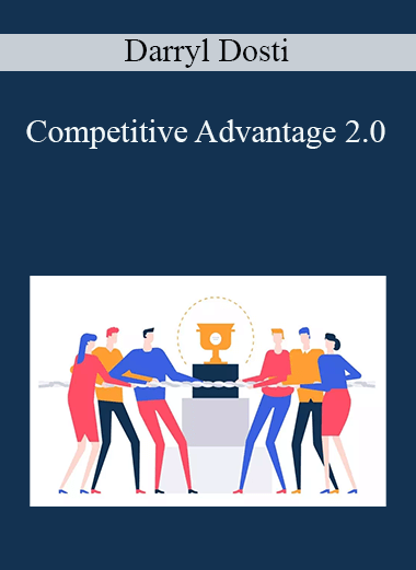Darryl Dosti - Competitive Advantage 2.0