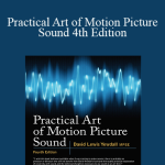 David Lewis Yewdall - Practical Art of Motion Picture Sound 4th Edition