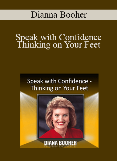 Dianna Booher - Speak with Confidence - Thinking on Your Feet