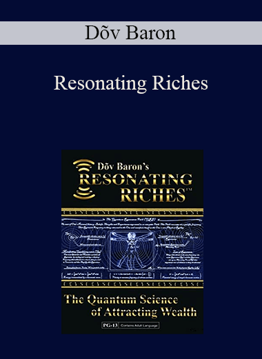Dõv Baron - Resonating Riches: The Quantum Science of Attracting Wealth Dõv Baron - Resonating Riches: The Quantum Science of Attracting Wealth