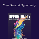 Eben Pagan - Your Greatest Opportunity