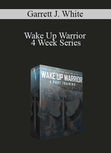 Garrett J. White - Wake Up Warrior - 4 Week Series