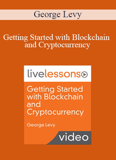 George Levy - Getting Started with Blockchain and Cryptocurrency