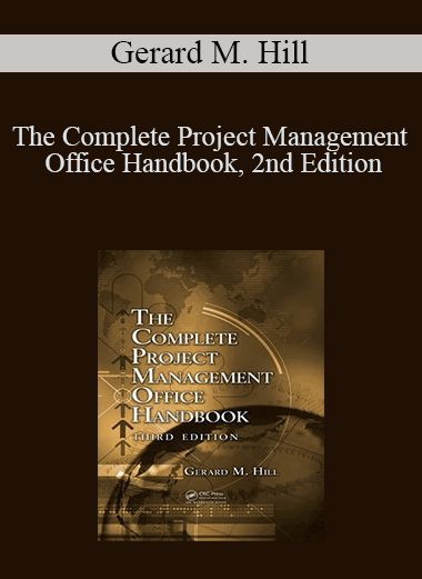 Gerard M. Hill - The Complete Project Management Office Handbook