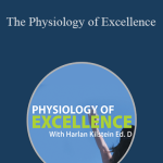 Harlan Kilstein - The Physiology of Excellence