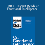 Harvard Business Review - HBR’s 10 Must Reads on Emotional Intelligence