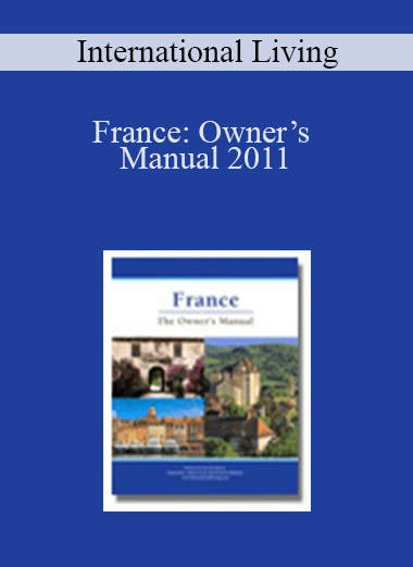International Living - France: Owner’s Manual 2011