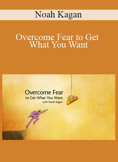 Noah Kagan - Overcome Fear to Get What You Want