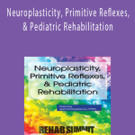 April Christopherson – Neuroplasticity, Primitive Reflexes, & Pediatric Rehabilitation