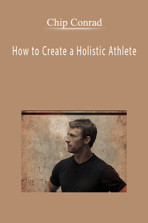 Chip Conrad – How to Create a Holistic Athlete