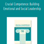 Crucial Competence: Building Emotional and Social Leadership