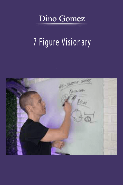 Dino Gomez - 7 Figure Visionary