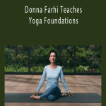 Donna Farhi - Donna Farhi Teaches Yoga Foundations