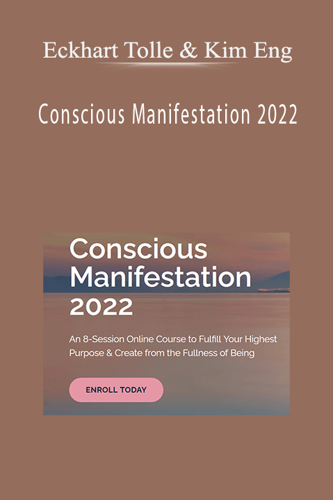 Eckhart Tolle & Kim Eng – Conscious Manifestation 2022