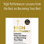 Jake Humphrey, Damian Hughes - High Performance Lessons from the Best on Becoming Your Best