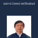 Master Waysun Liao – Learn to Connect and Broadcast