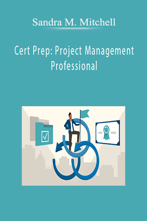 Sandra M. Mitchell – Cert Prep: Project Management Professional