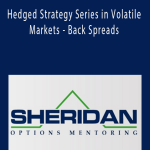 Sheridanmentoring - Hedged Strategy Series in Volatile Markets - Back Spreads