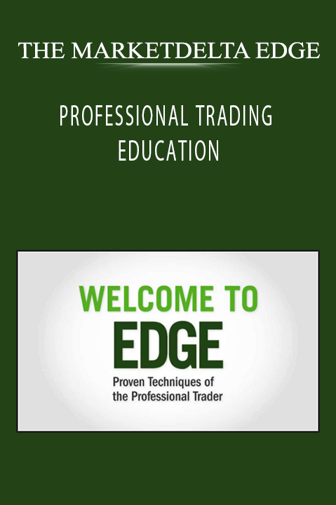 THE MARKETDELTA EDGE - PROFESSIONAL TRADING EDUCATION