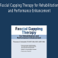 Theresa A. Schmidt – Fascial Cupping Therapy for Rehabilitation and Performance Enhancement