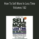 Art Sobczak - How To Sell More In Less Time - Volumes 1&2